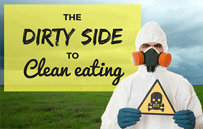 The Dirty Side to Clean Eating
