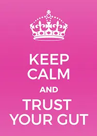 Keep Calm Trust Your Gut